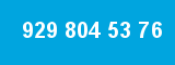 929 804 53 76